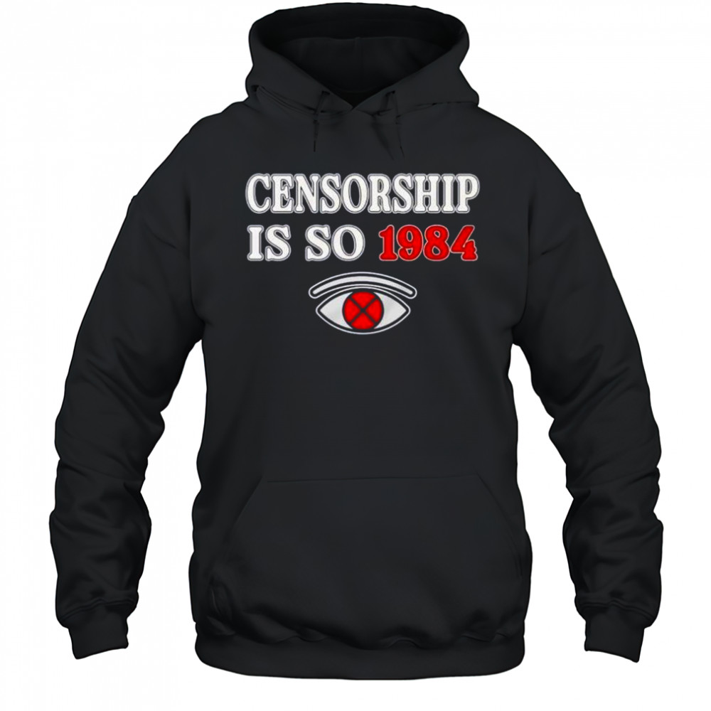 Censorship is so 1984 shirt Hoodie