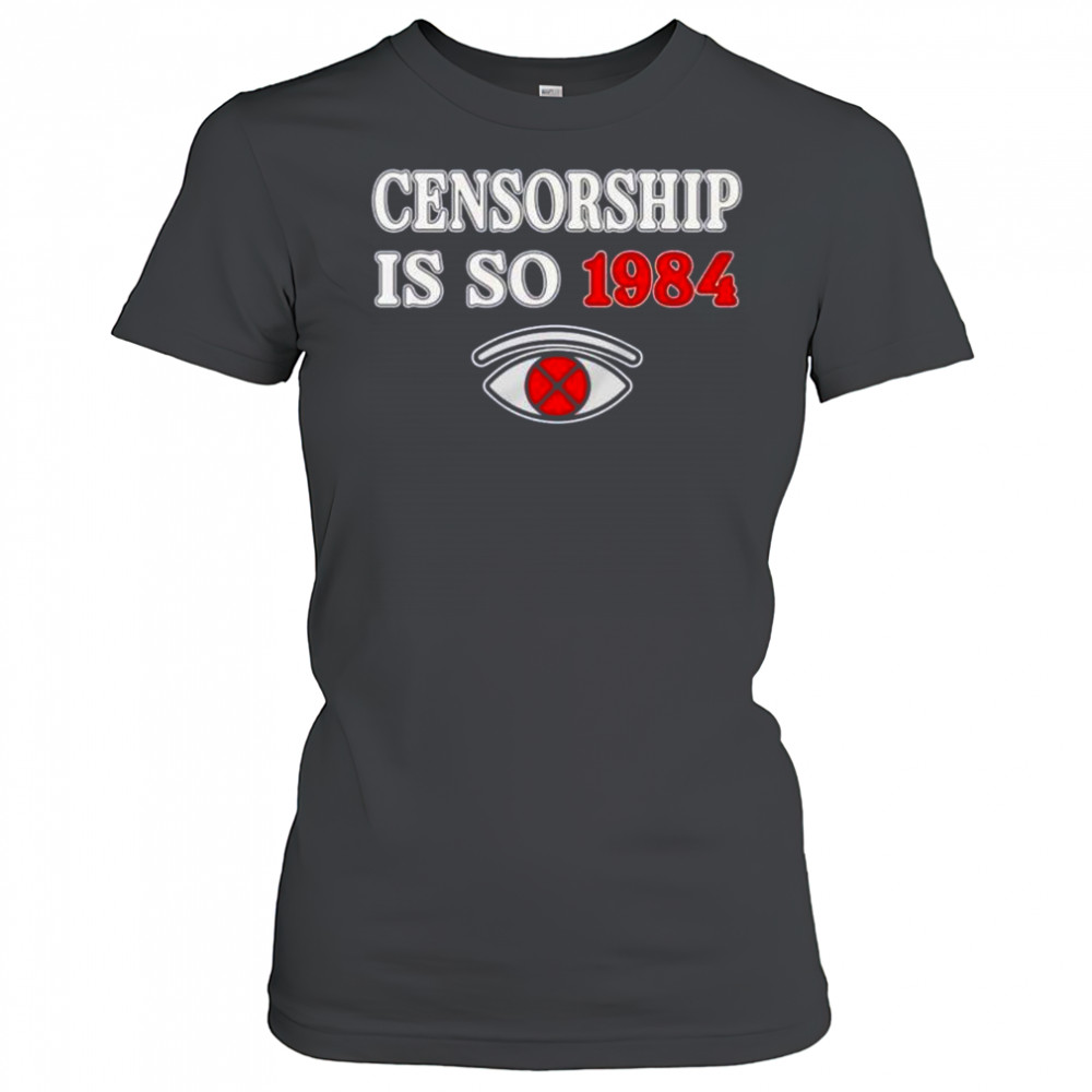 Censorship is so 1984 shirt Women's T-shirt