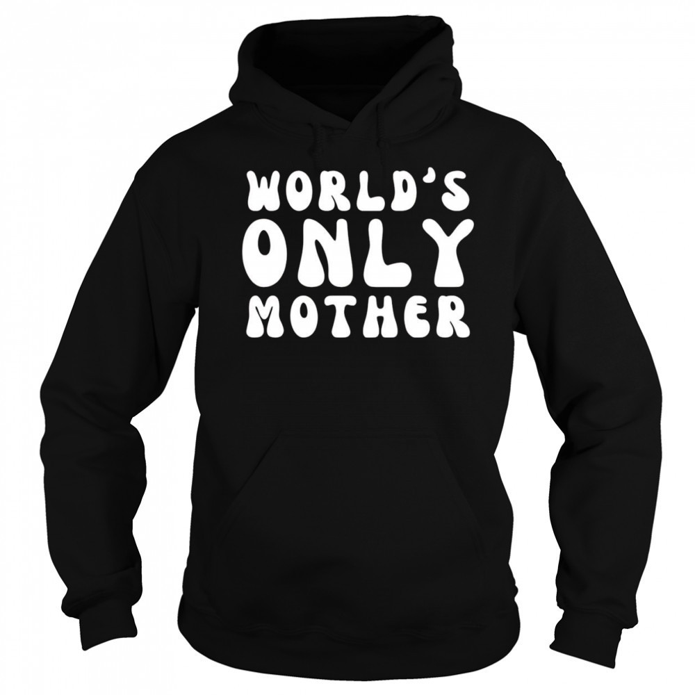 Clickhole World’s Only Mother shirt Sweatshirt
