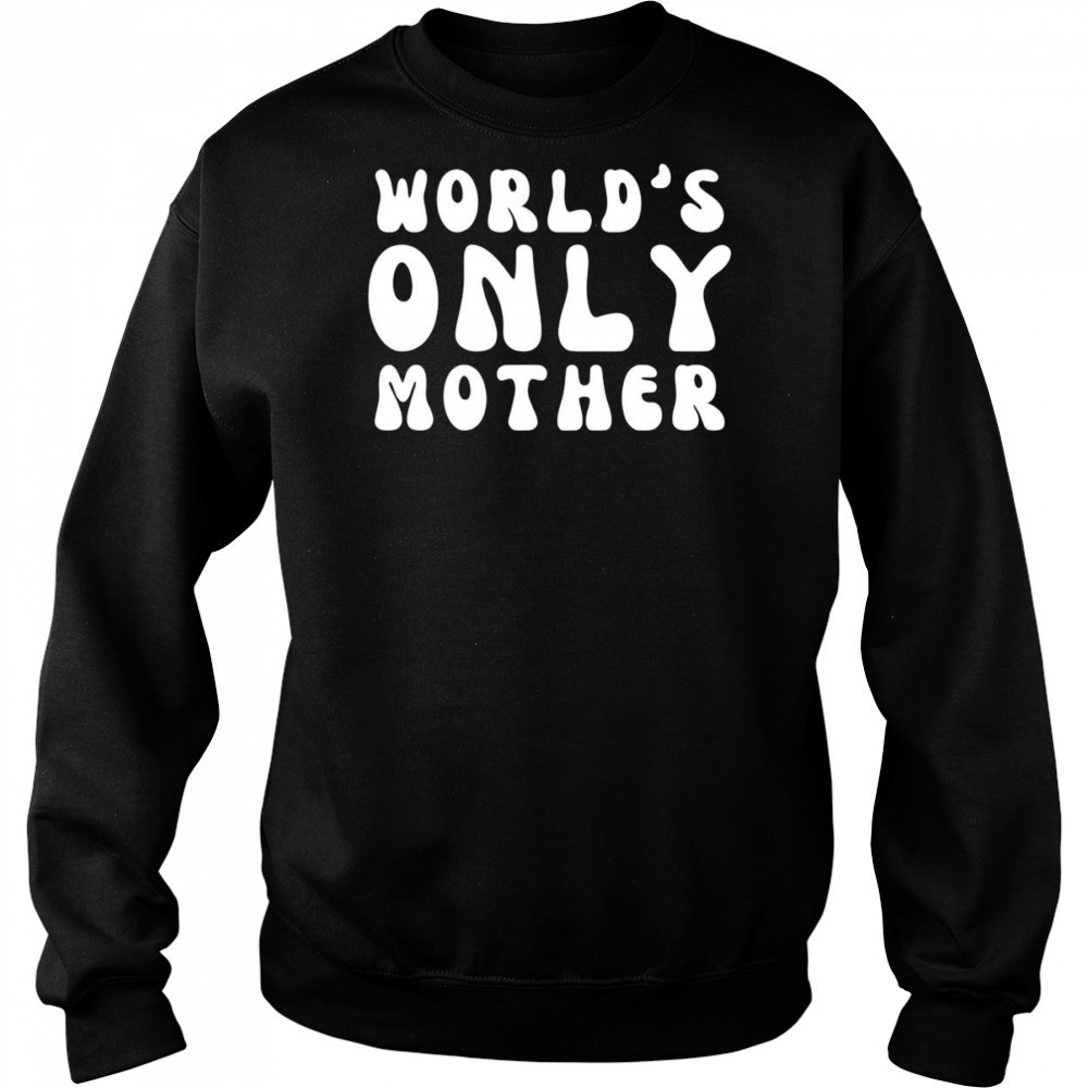 Clickhole World’s Only Mother shirt Hoodie
