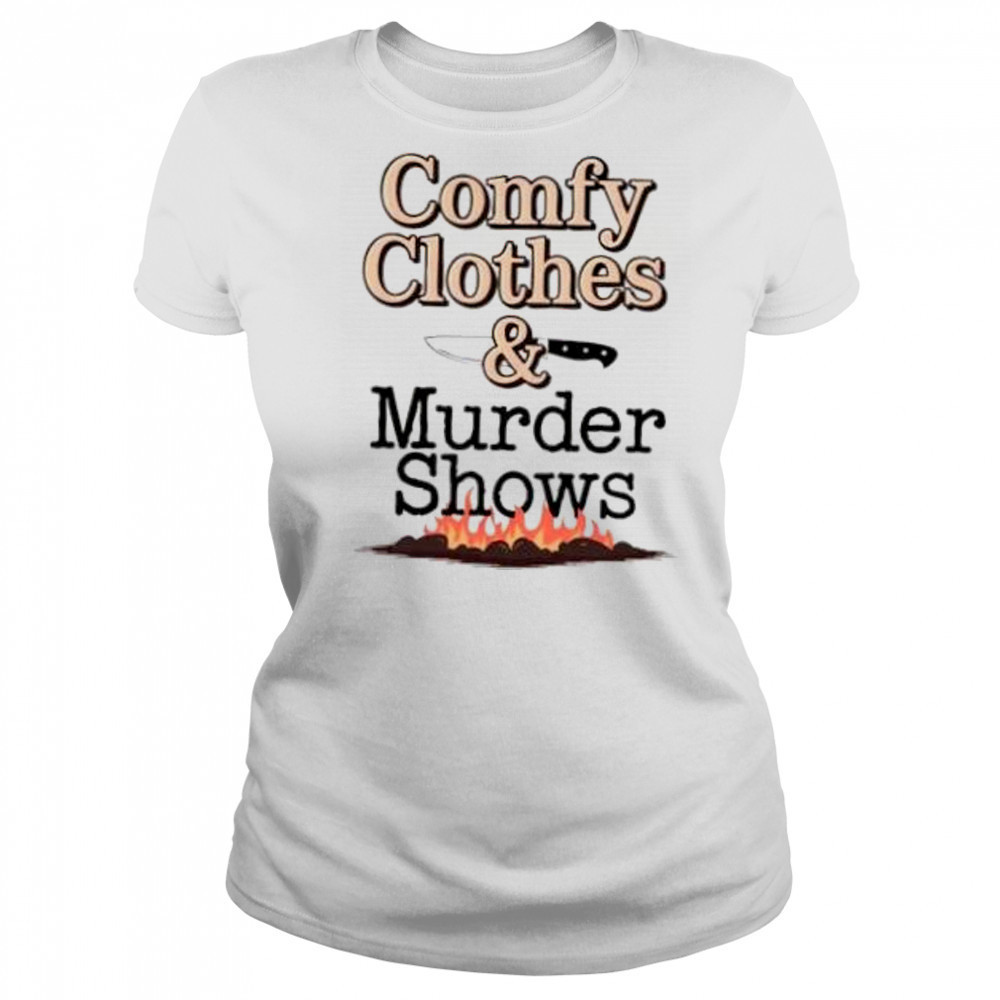Comfy clothes and murder shows shirt Women's T-shirt