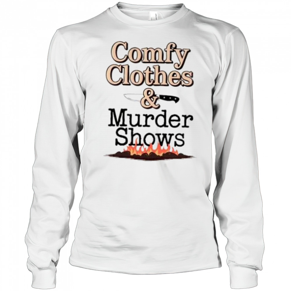 Comfy clothes and murder shows shirt Long Sleeved