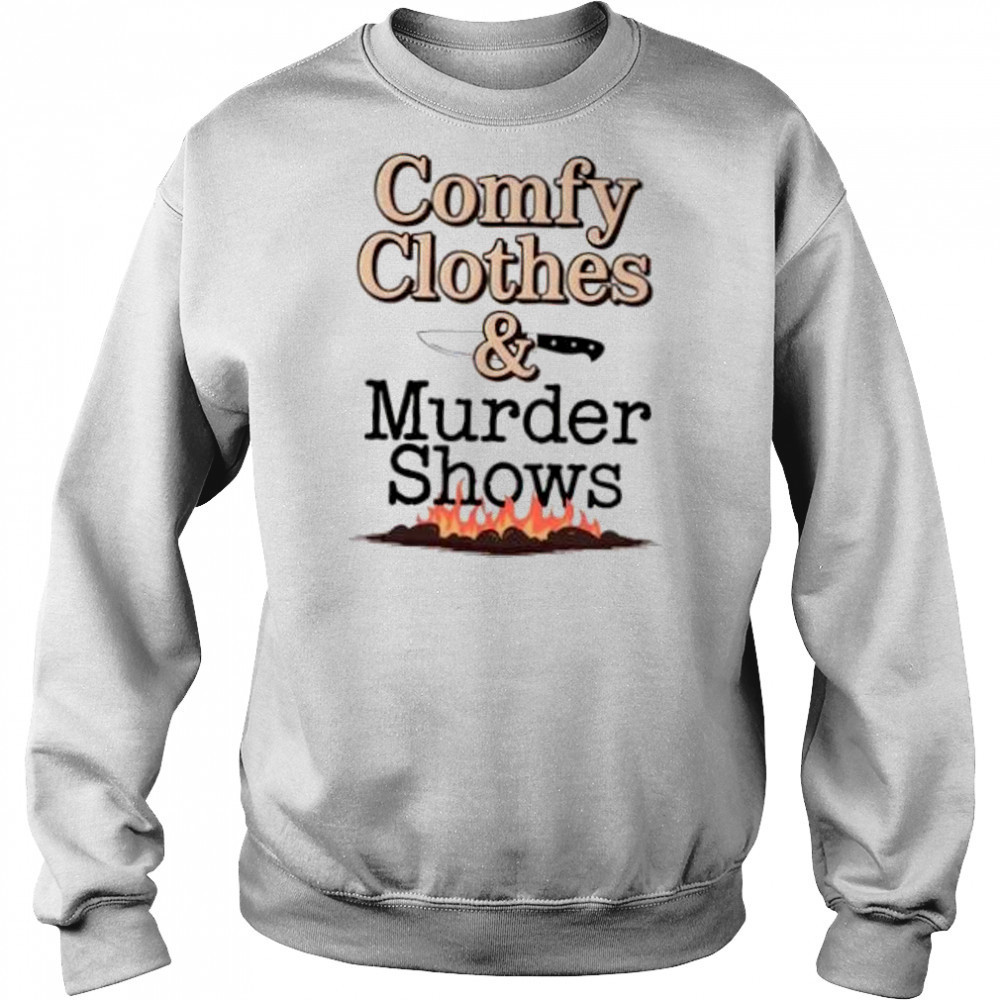 Comfy clothes and murder shows shirt Hoodie