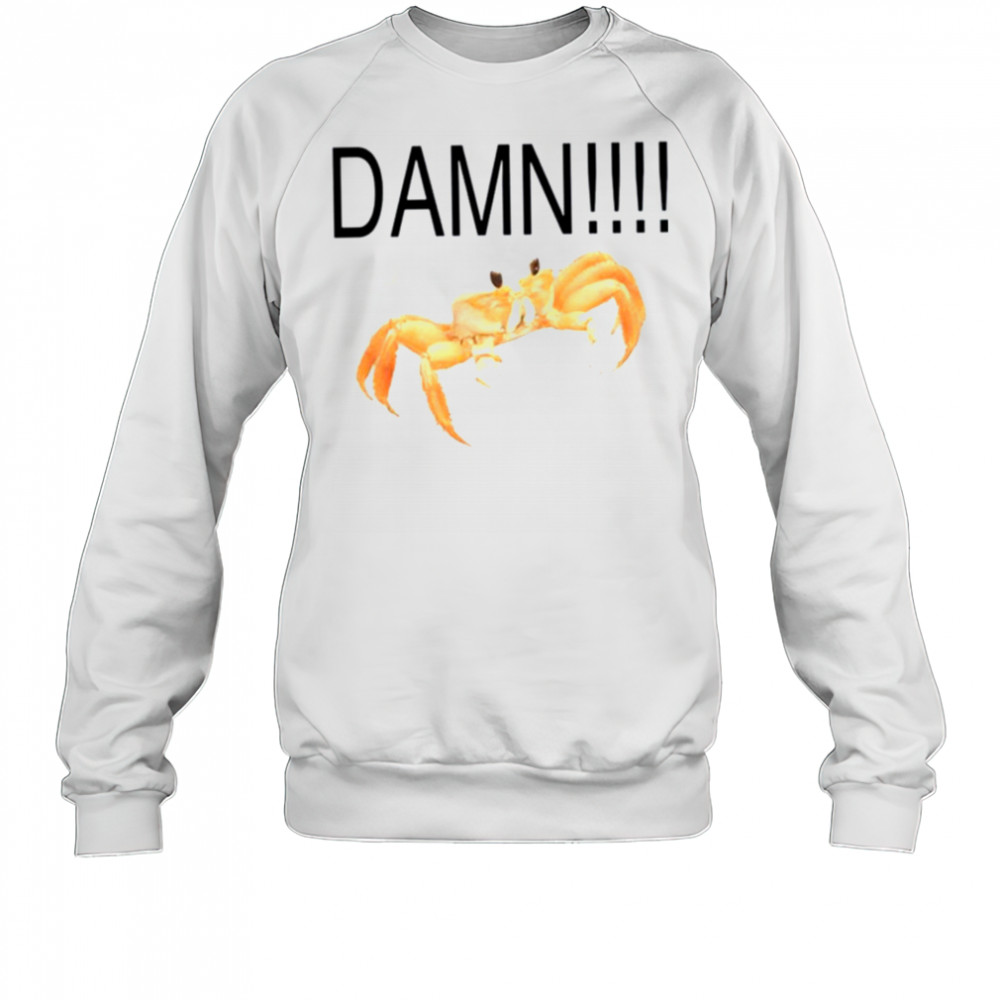 Crab damn shirt Sweatshirt