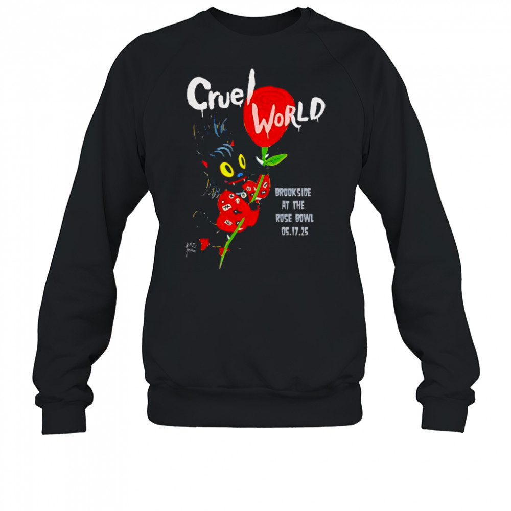 Cruel World brookside at the Rose Bowl shirt Sweatshirt