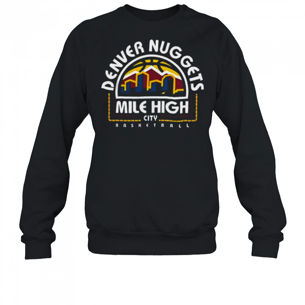 Denver Nuggets Mile High City Basketball Shirt Sweatshirt