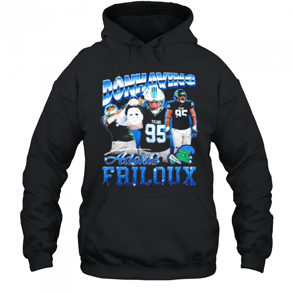 Donhaving Adonis Friloux Tulane Green Wave signature shirt Hoodie