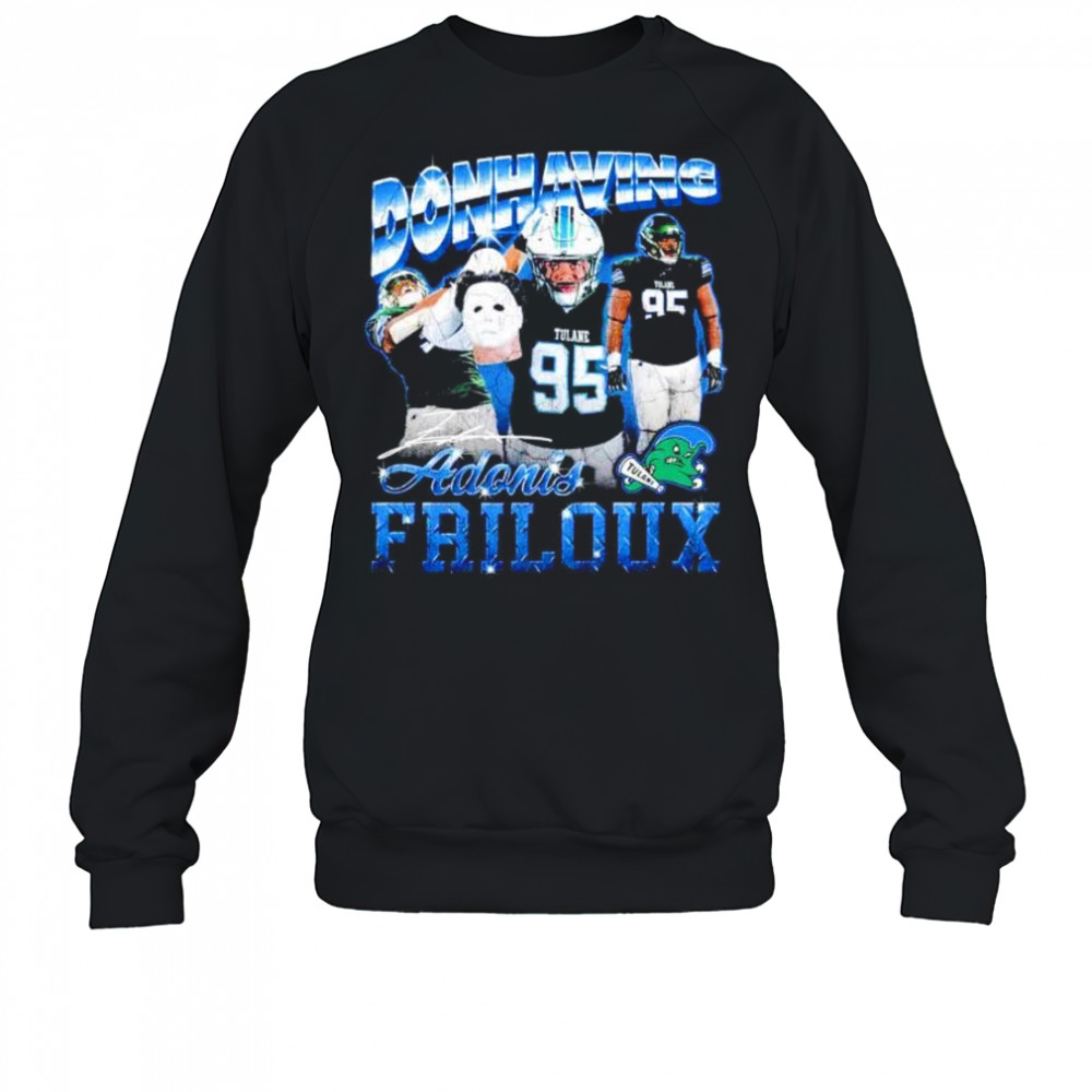 Donhaving Adonis Friloux Tulane Green Wave signature shirt Sweatshirt