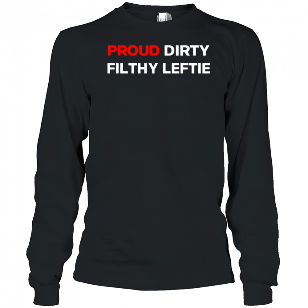 Dreamtime Aroha Proud Dirty Filthy Leftie Shirt Long Sleeved