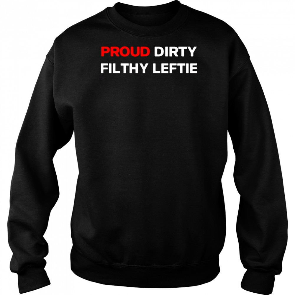 Dreamtime Aroha Proud Dirty Filthy Leftie Shirt Hoodie