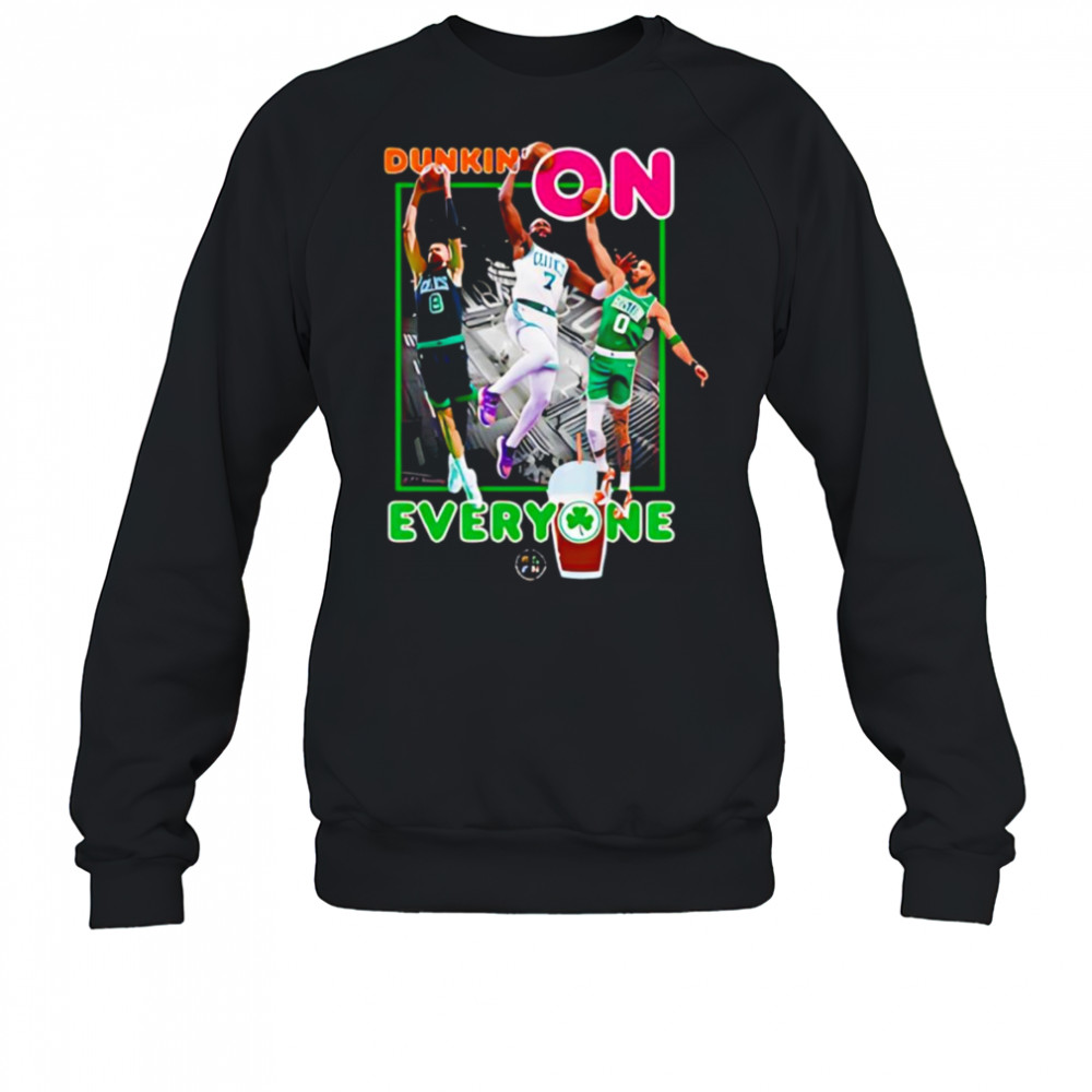 Dunkin on You shirt Sweatshirt