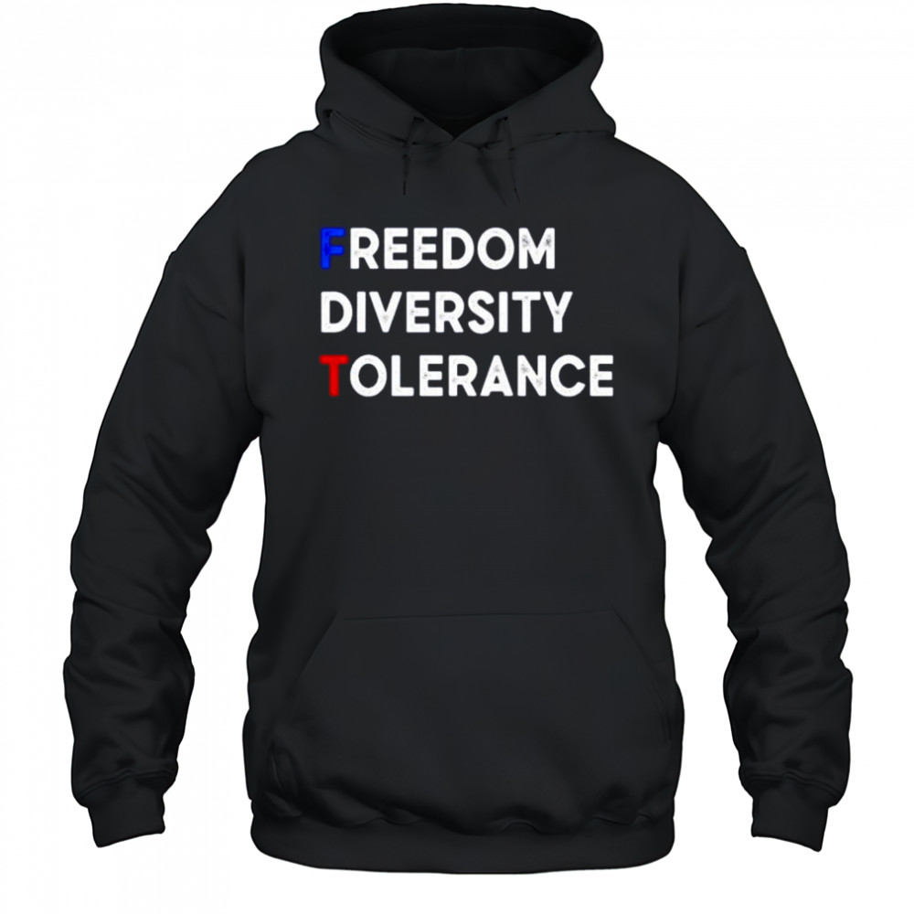 FDT freedom diversity tolerance shirt Hoodie