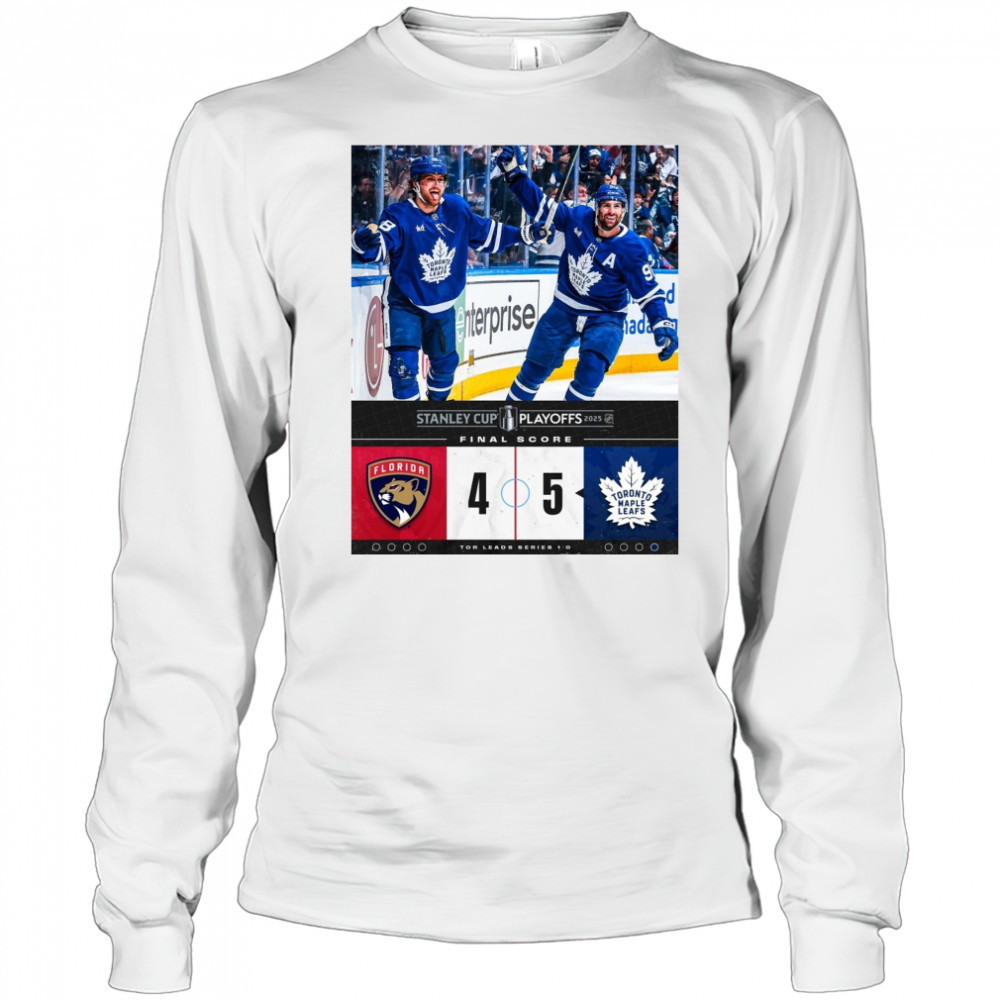 Florida Panthers Vs Toronto Maple Leafs Final Score 4 – 5 Stanley Cup Playoffs 2025 Poster t-shirt Long Sleeved