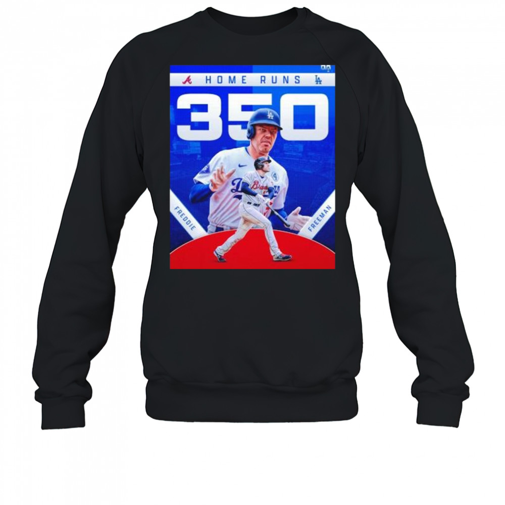 Freddie Freeman Atlanta Braves and LA Dodgers 350 home runs shirt Sweatshirt