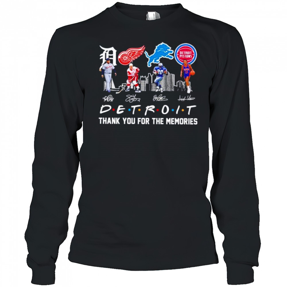 Friends Detroit sports legends Tigers Red Wings Lions Pistons thank you for the memories shirt Long Sleeved