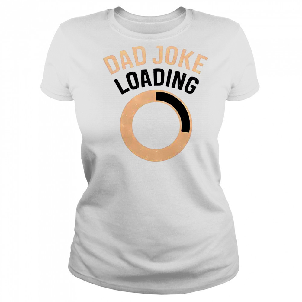 Funny Dad Joke Loading T-Shirt Women's T-shirt