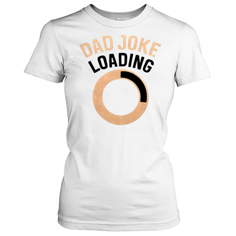 Funny Dad Joke Loading T-Shirt Women's T-shirt