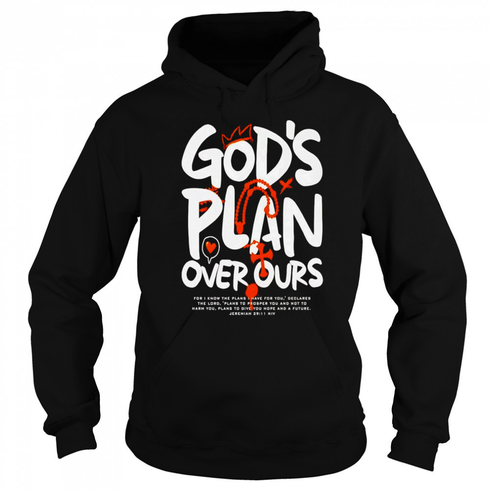 God’s Plan Over Ours graphic shirt Sweatshirt