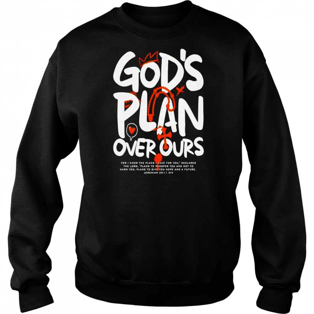 God’s Plan Over Ours graphic shirt Hoodie