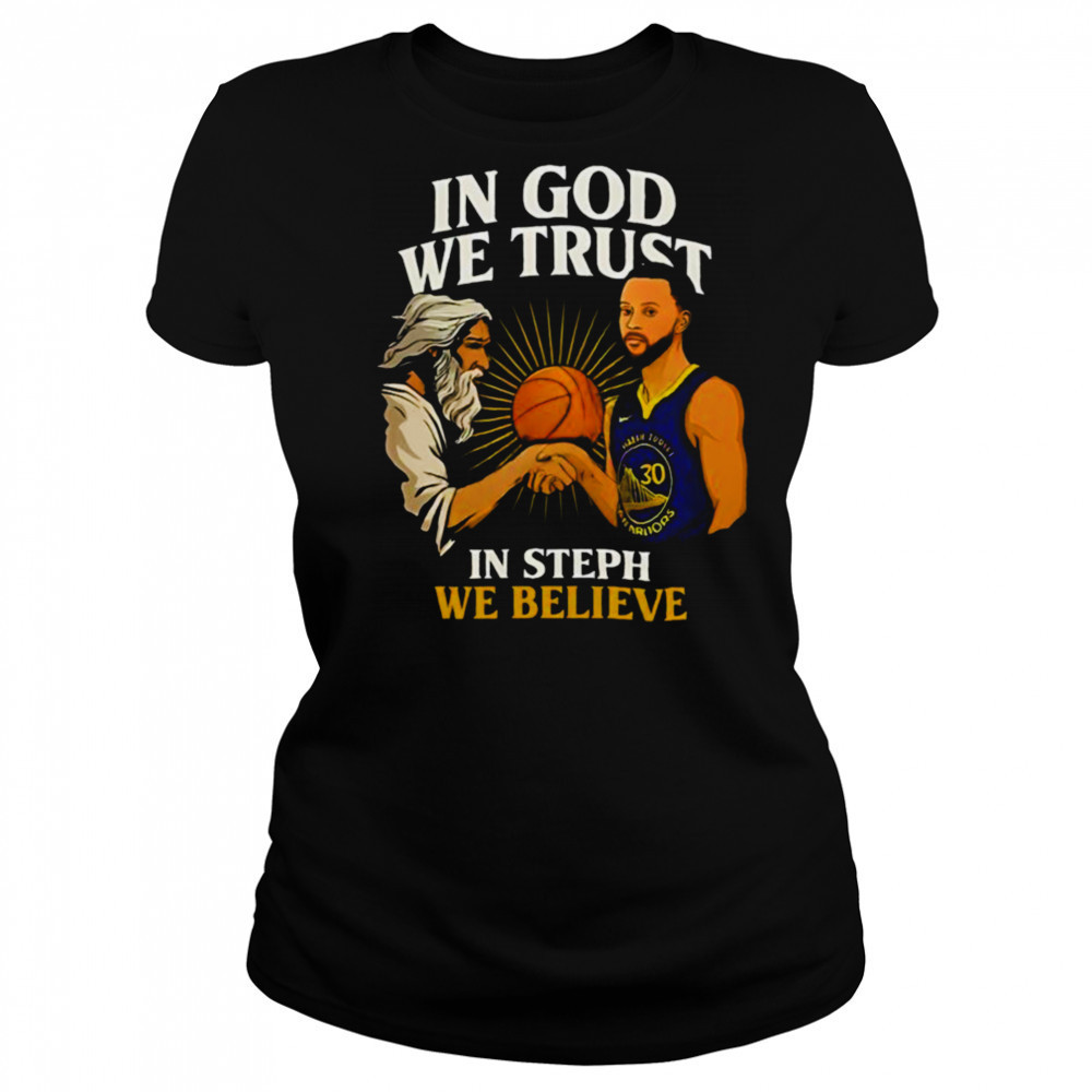 Golden State Warriors In God We Trust In Steph We Believe Graphic Shirt Women's T-shirt