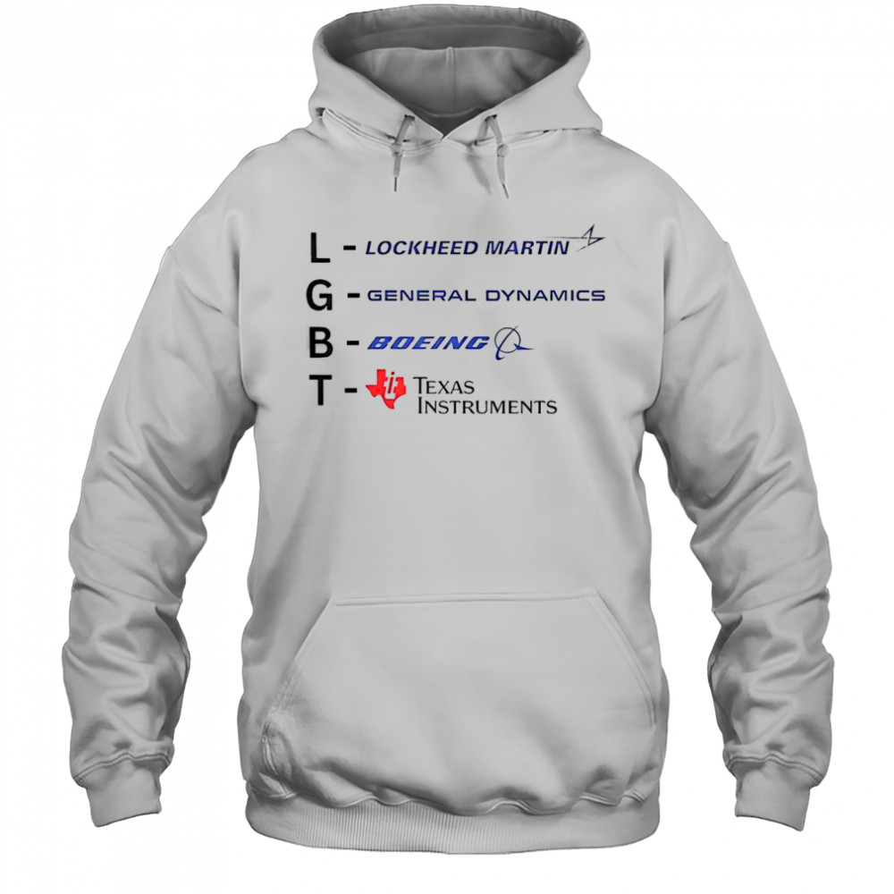 Good LGBT Lockheed Martin General Dynamics Boeing Texas Instruments T-Shirt Hoodie
