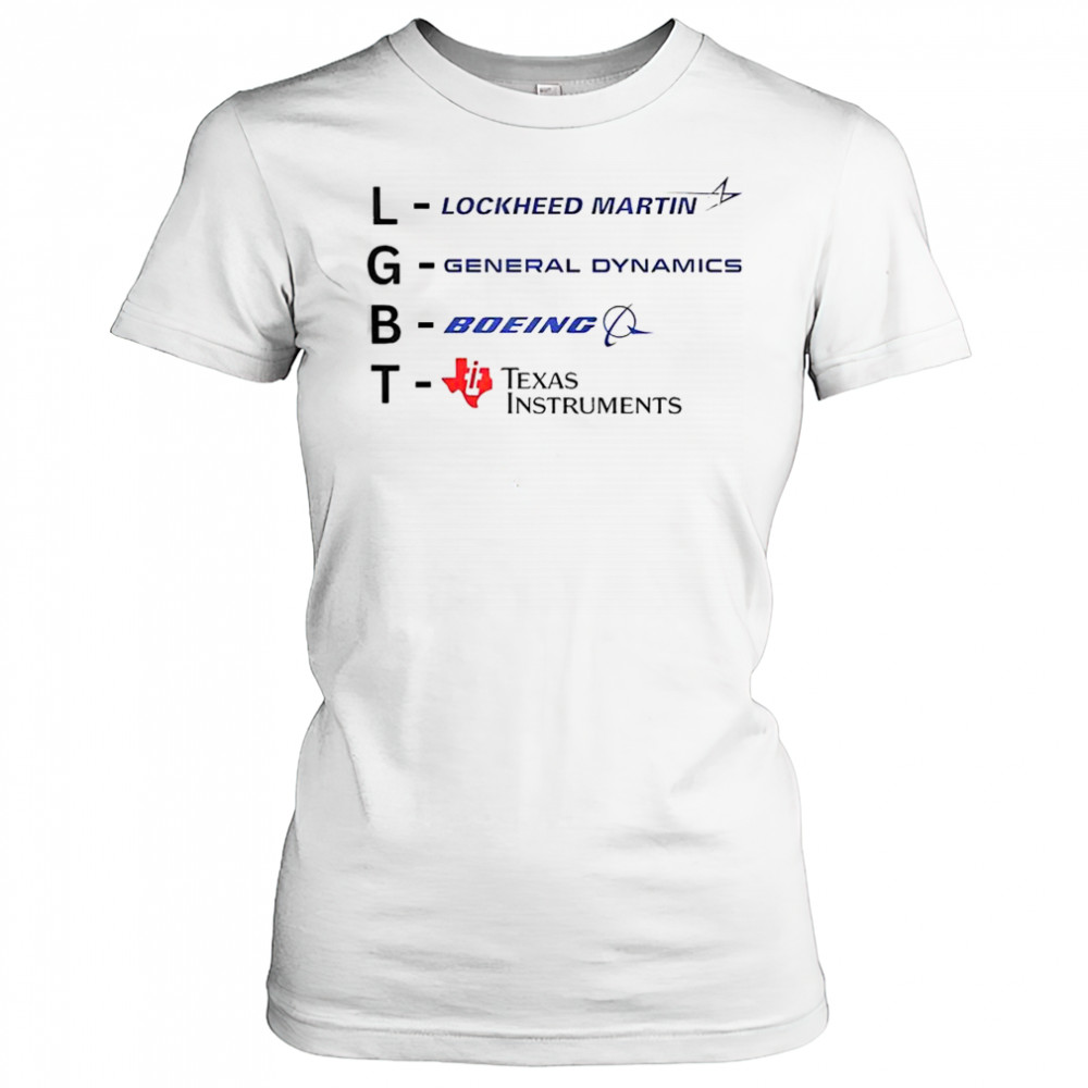 Good LGBT Lockheed Martin General Dynamics Boeing Texas Instruments T-Shirt Women's T-shirt
