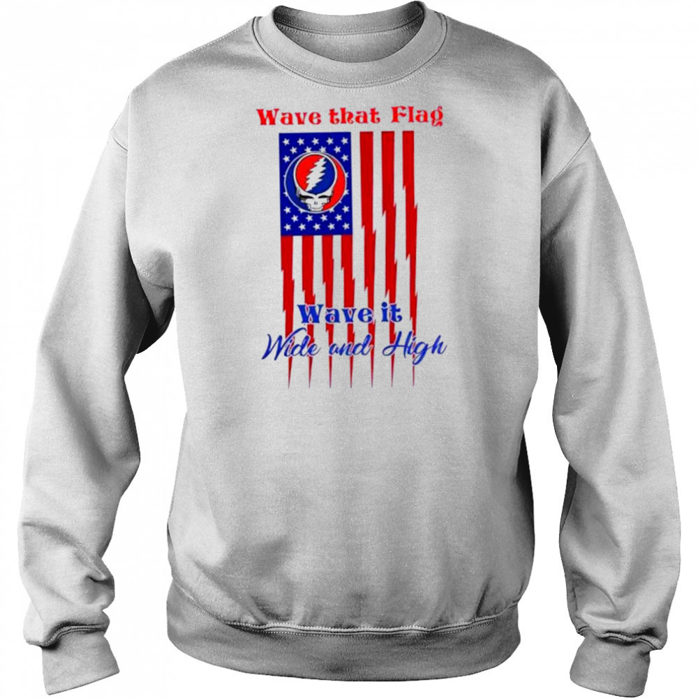Grateful Dead Wave That Flag Wave It Wide and High Special shirt Hoodie