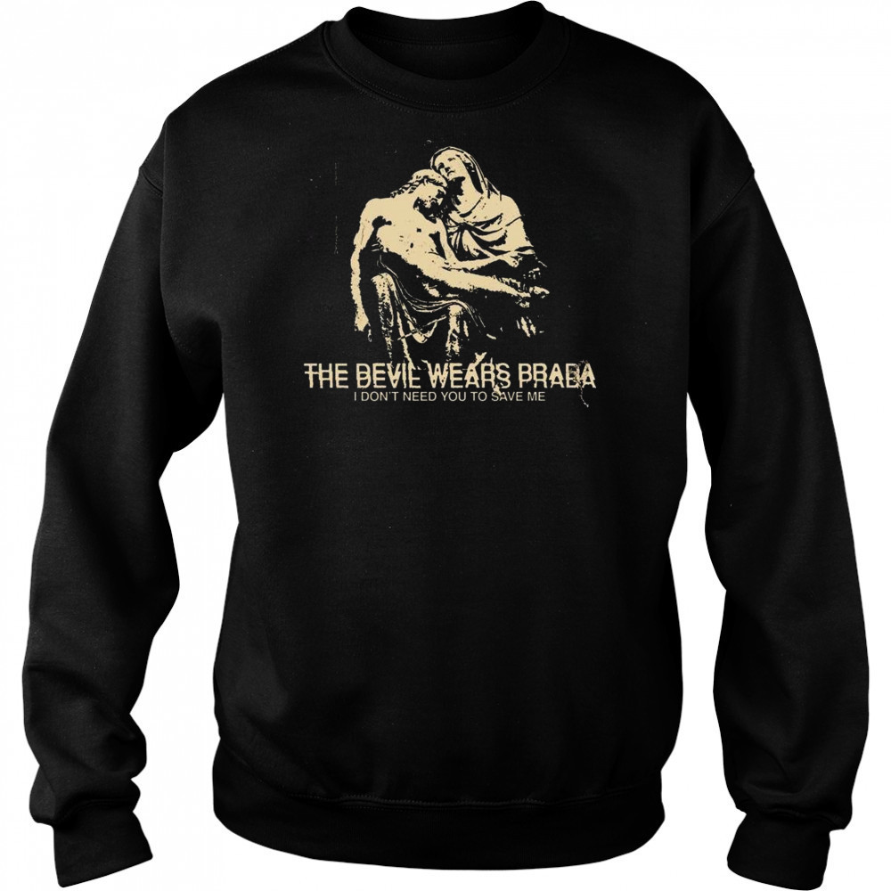 Harley The Devil Wears Prada I Don’t Need You To Save Me Shirt Hoodie
