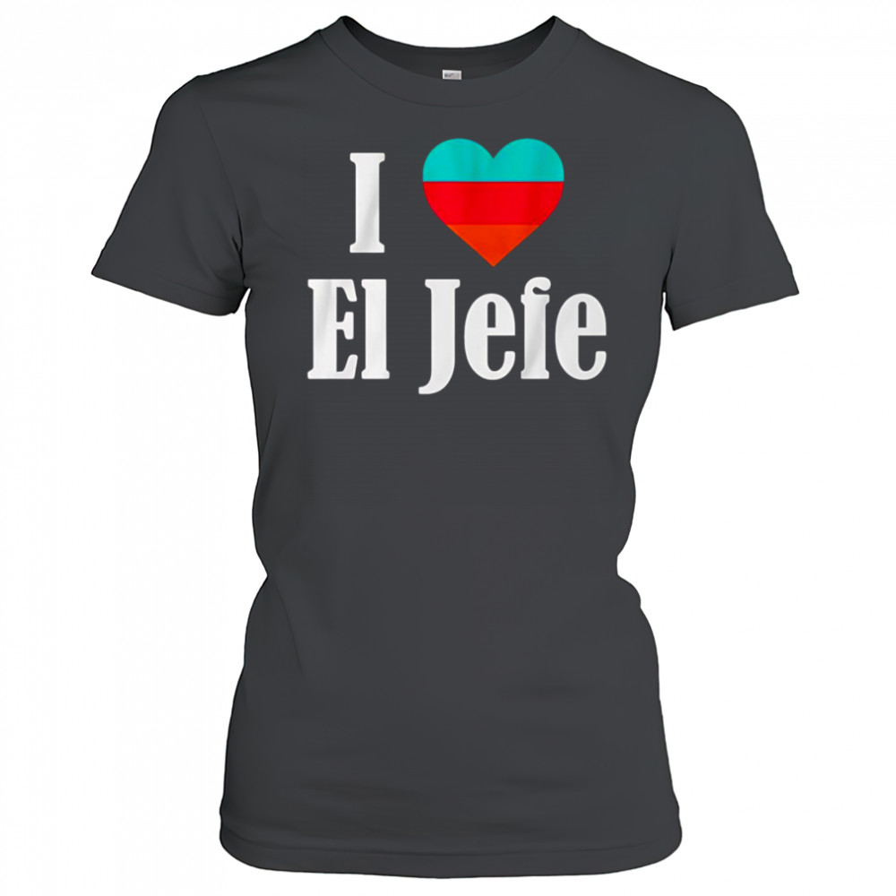 I Heart El Jefe shirt Women's T-shirt