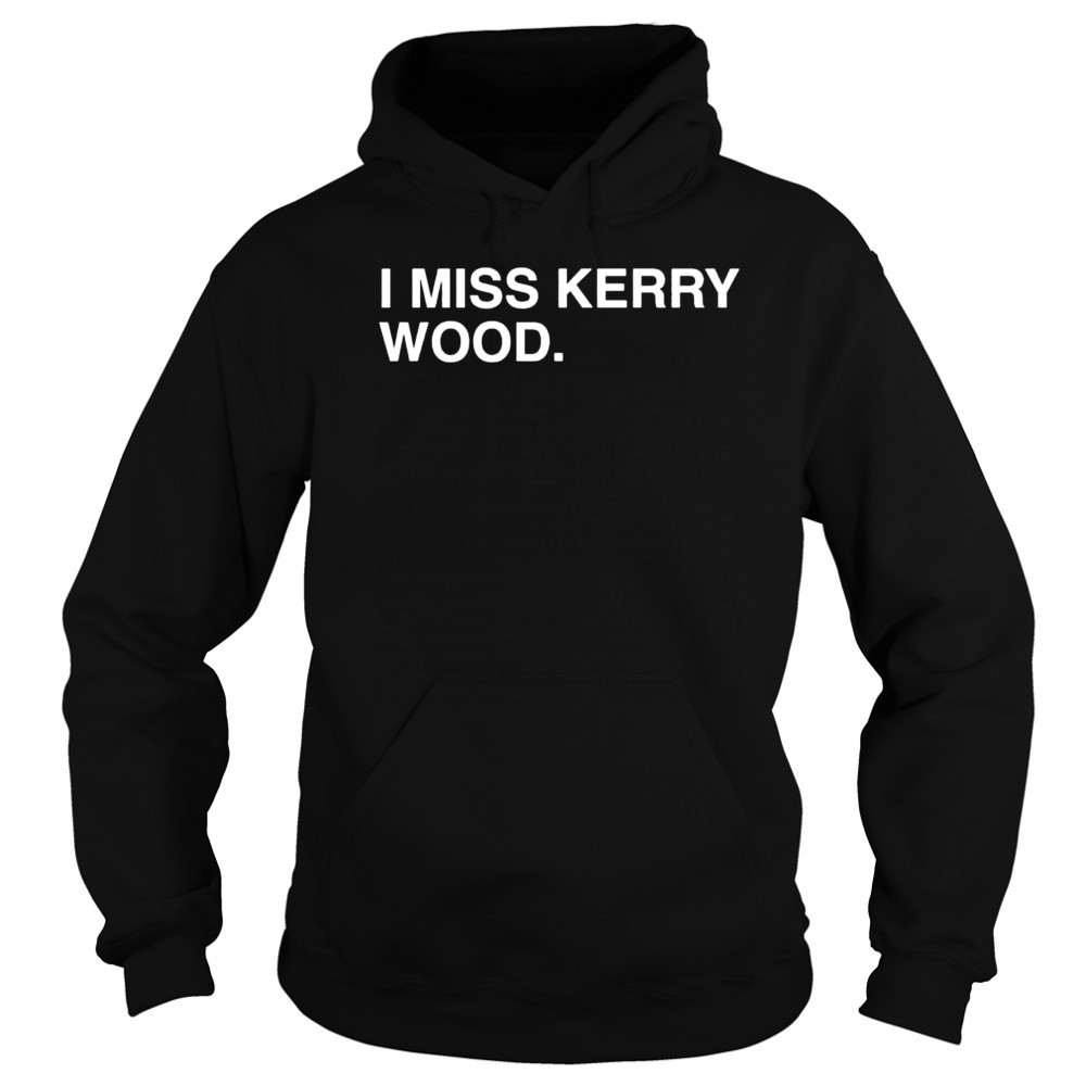 I miss Kerry Wood Chicago Cubs shirt Sweatshirt