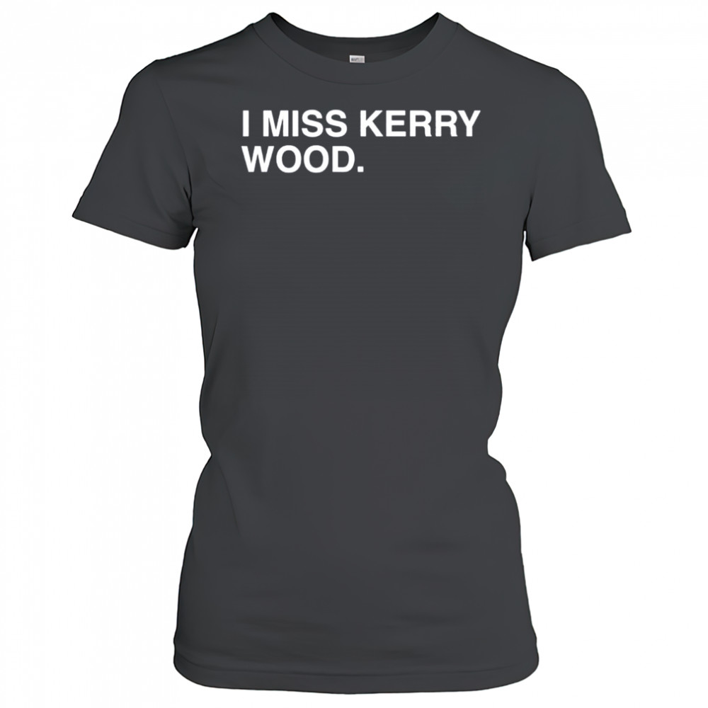 I miss Kerry Wood Chicago Cubs shirt Women's T-shirt
