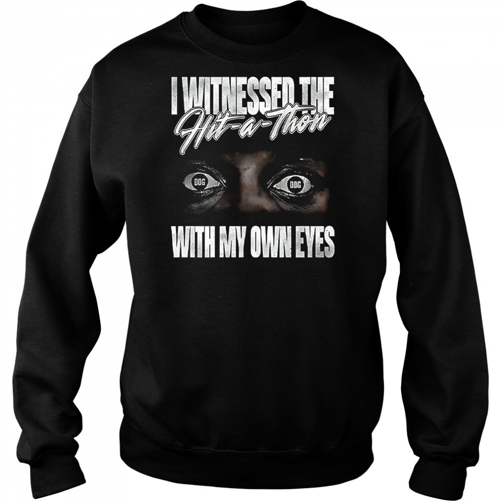 I witnessed the hit a thon with my own eyes shirt Hoodie