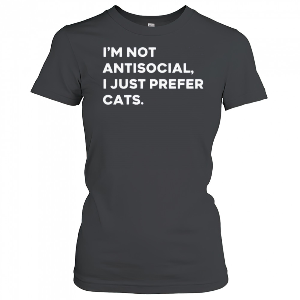 I’m not antisocial I just prefer cats shirt Women's T-shirt