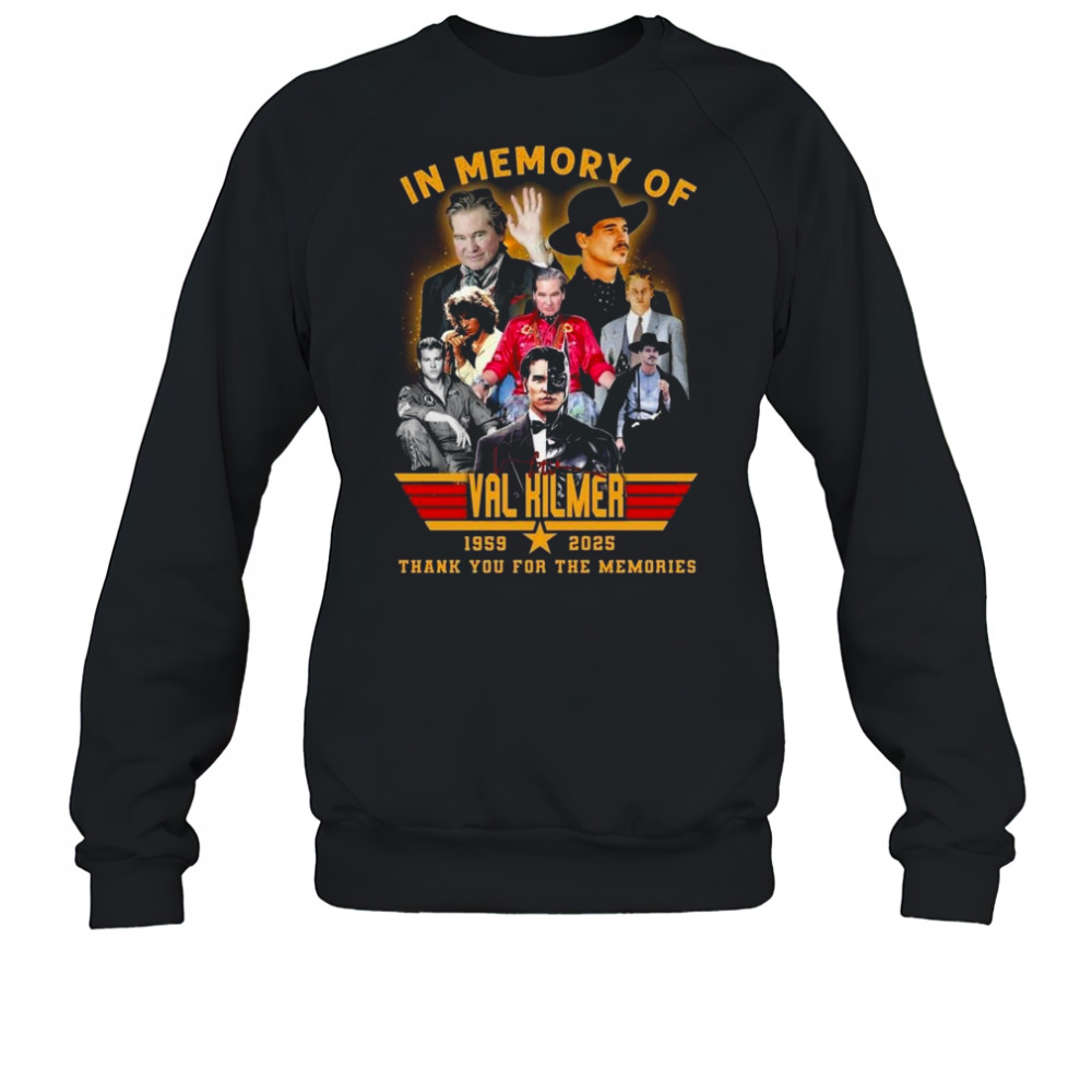 In Memory Of Val Kilmer 1959-2025 Signature Thank You For The Memories Shirt Sweatshirt