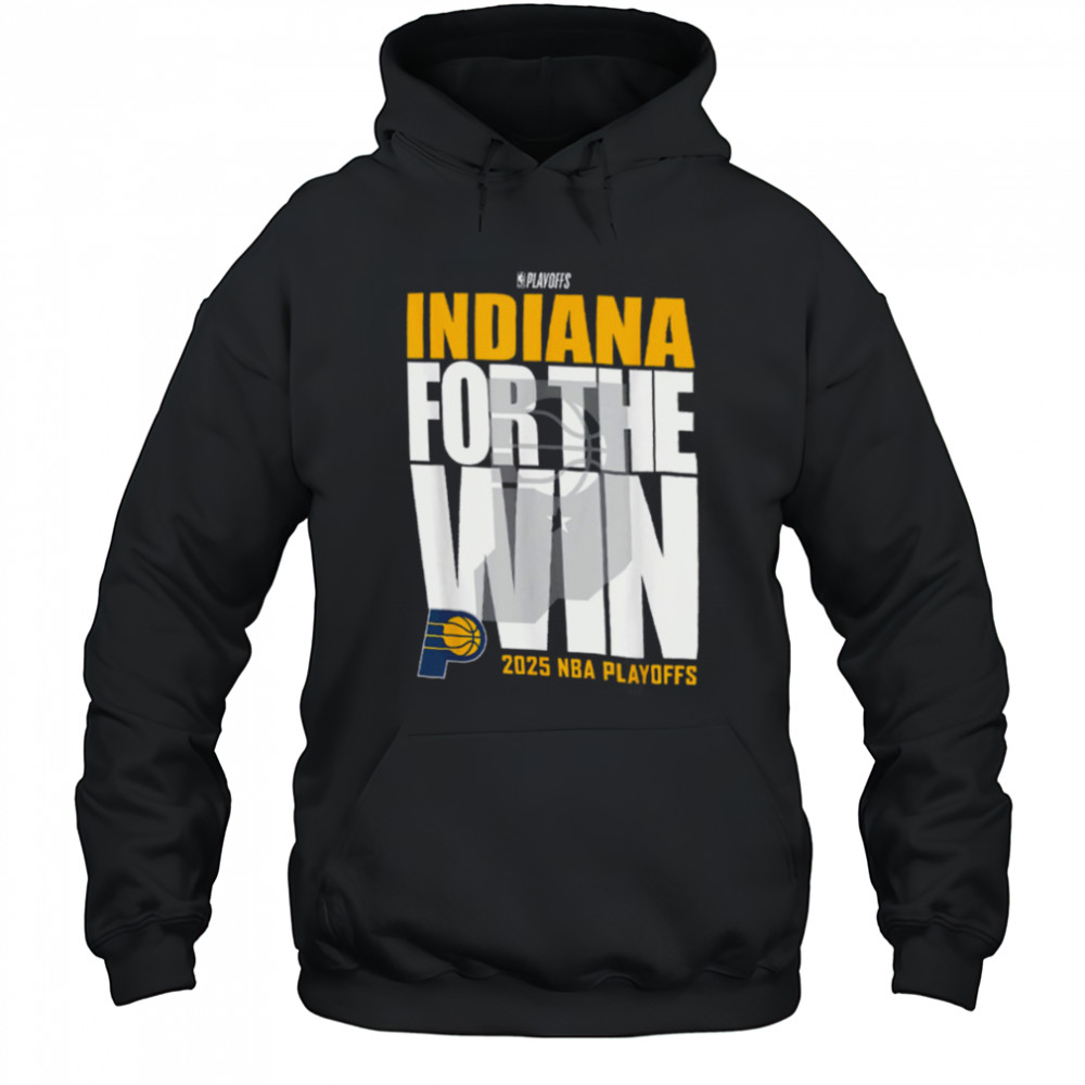 Indiana Pacers For The Win 2025 NBA Playoffs Shirt Hoodie