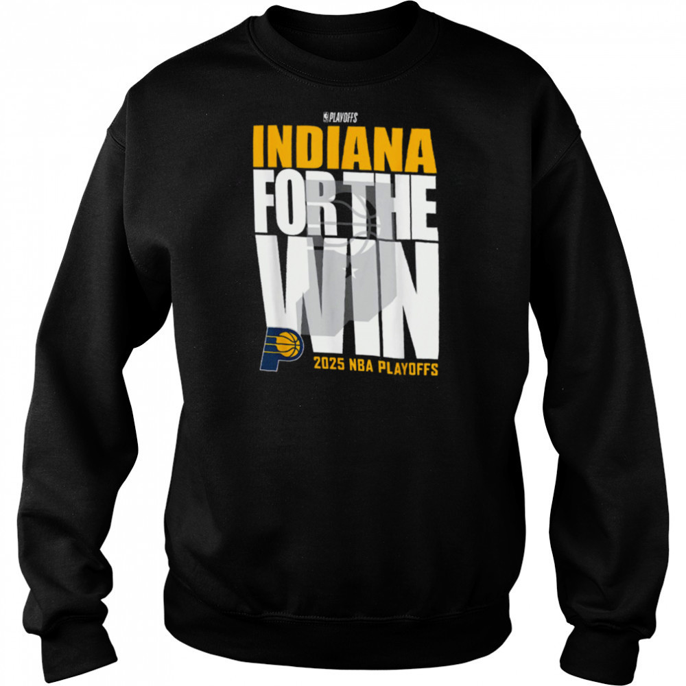 Indiana Pacers For The Win 2025 NBA Playoffs Shirt Hoodie