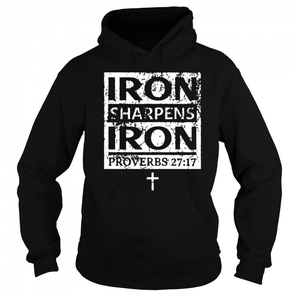 Iron sharpens iron proverbs 27 17 shirt Sweatshirt