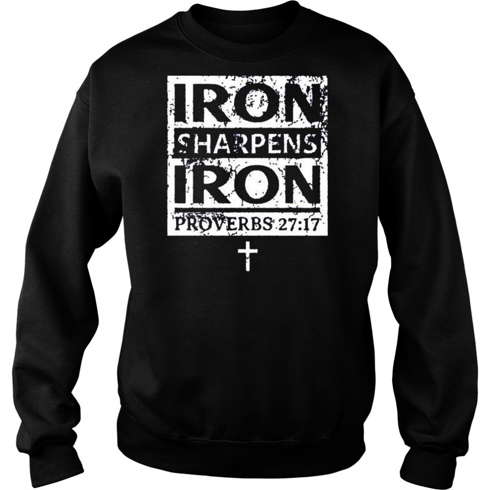 Iron sharpens iron proverbs 27 17 shirt Hoodie