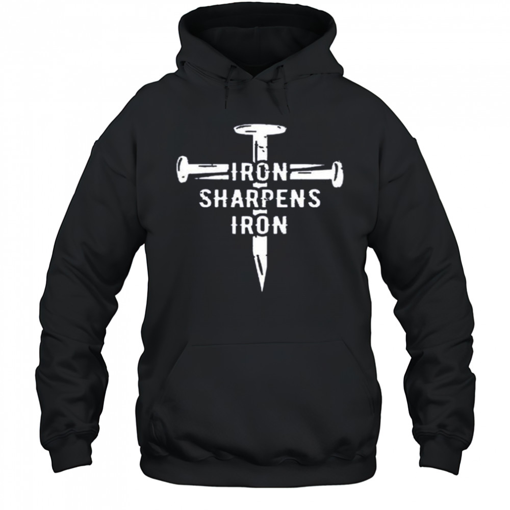 Iron sharpens iron shirt Hoodie