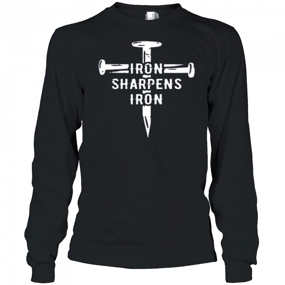 Iron sharpens iron shirt Long Sleeved