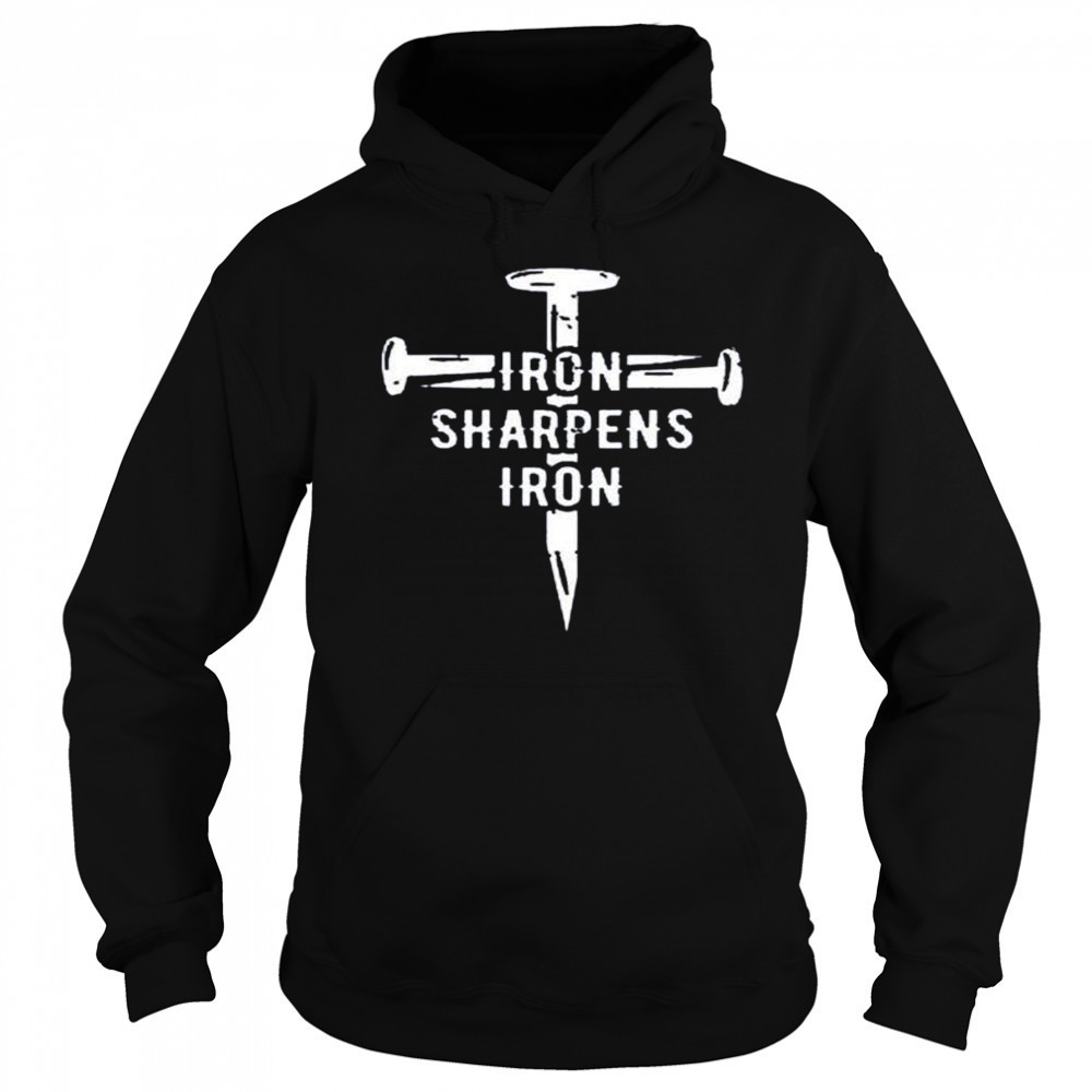 Iron sharpens iron shirt Sweatshirt