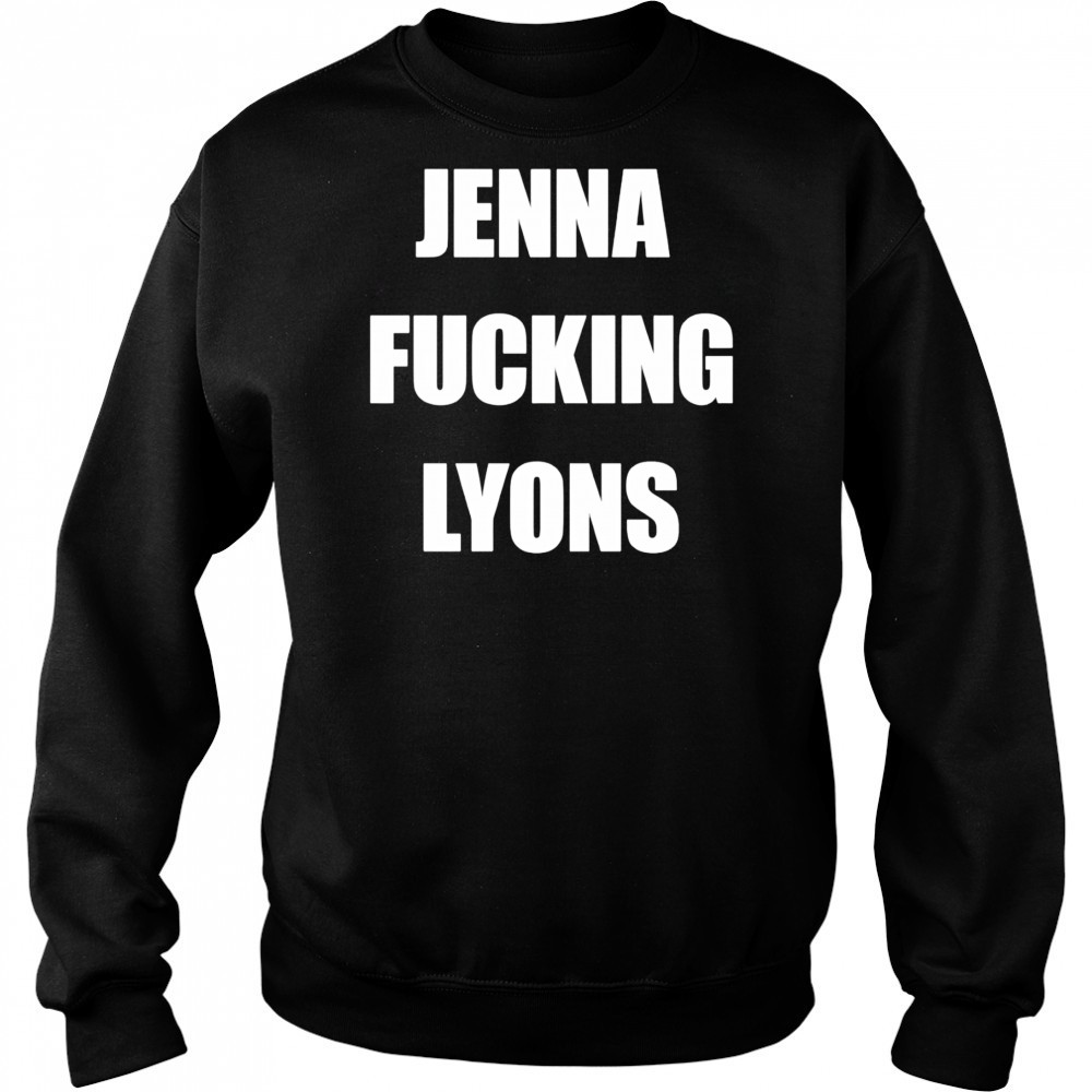 Jenna fucking Lyons shirt Hoodie