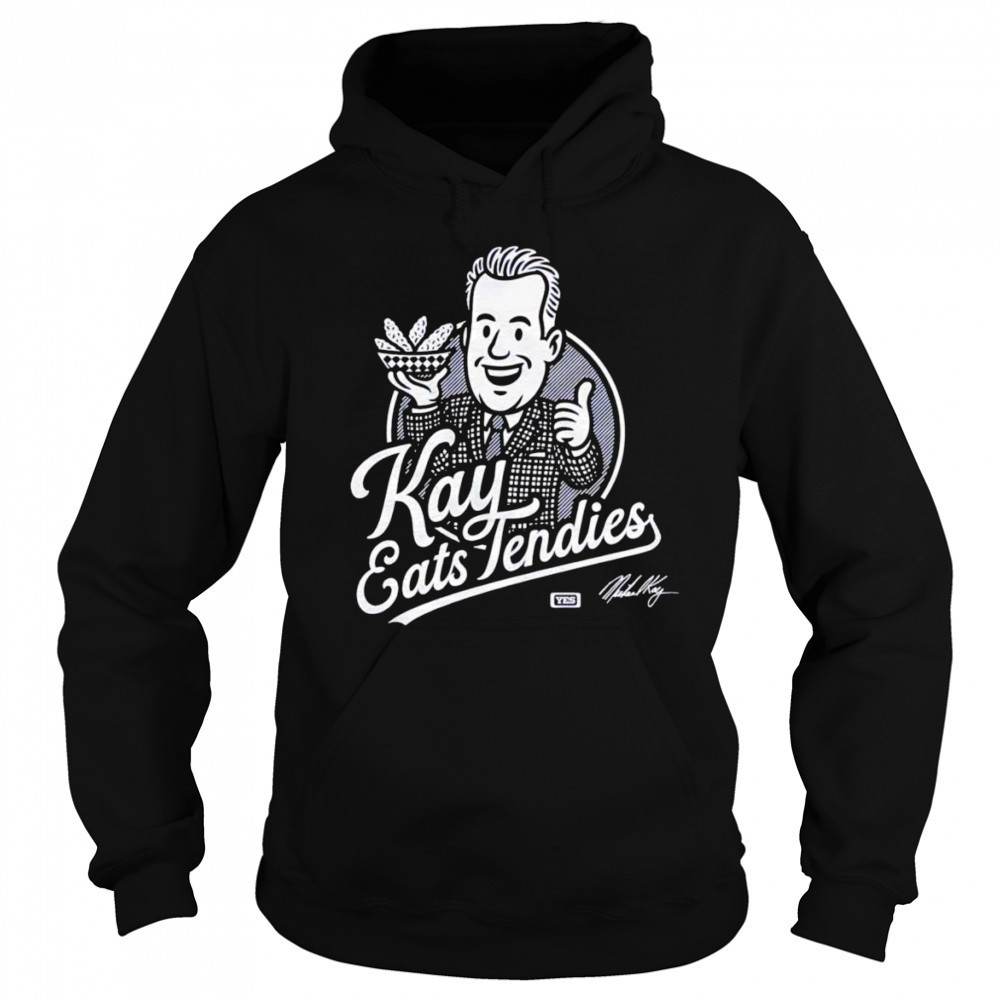 Kay eats Tendies shirt Sweatshirt