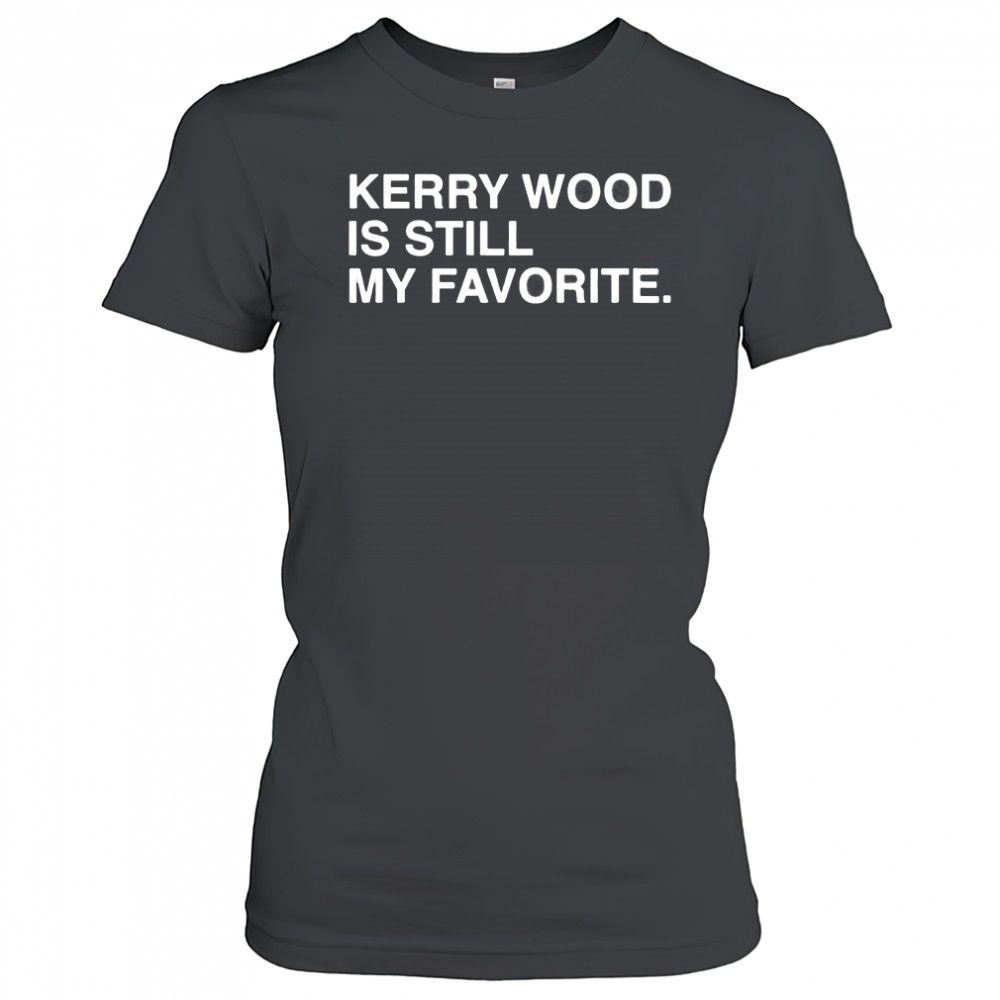 Kerry Wood is still my favorite Chicago Cubs shirt Women's T-shirt