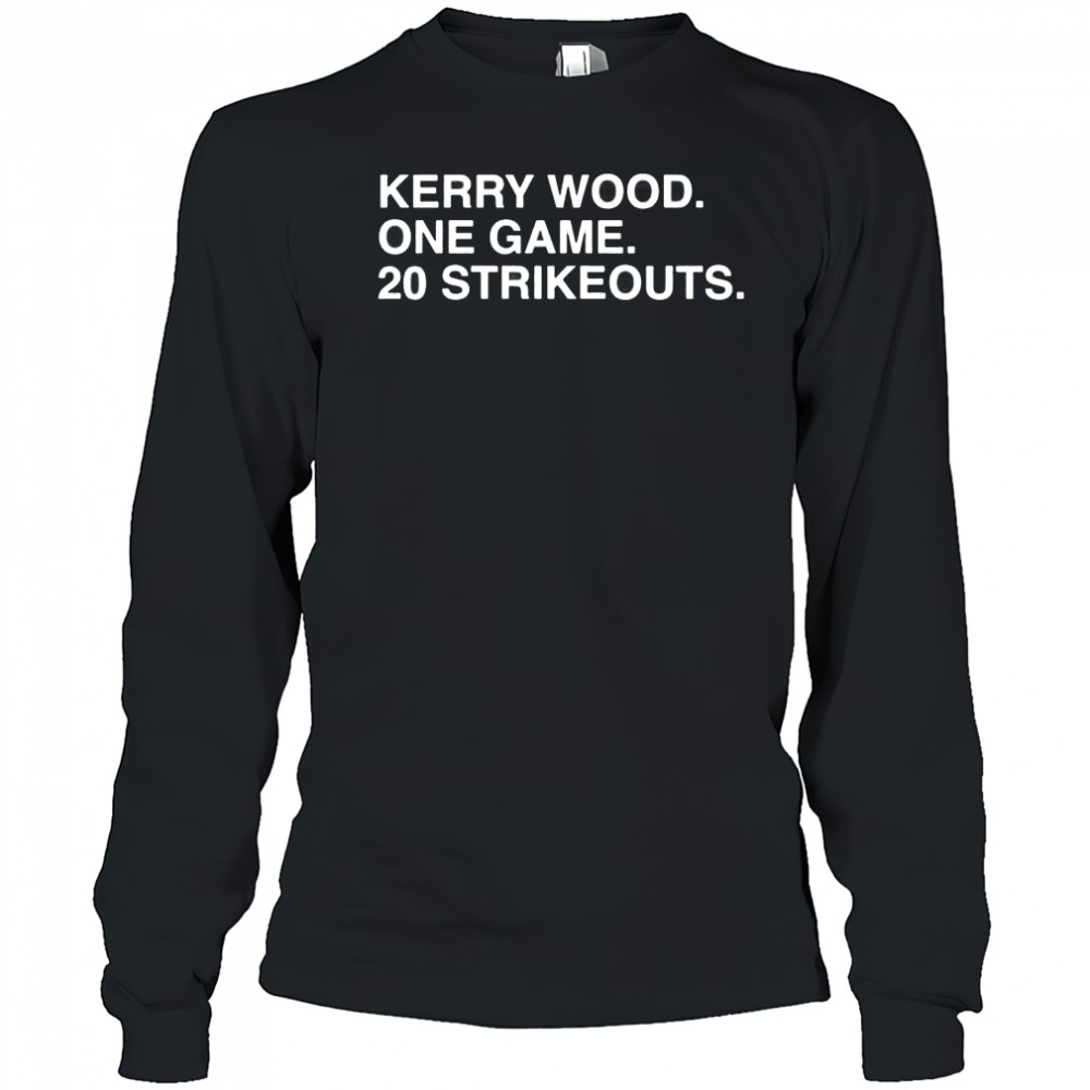 Kerry Wood one game 20 strikeouts Chicago Cubs shirt Long Sleeved