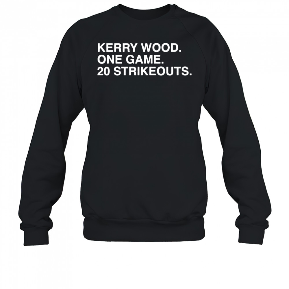 Kerry Wood one game 20 strikeouts Chicago Cubs shirt Sweatshirt