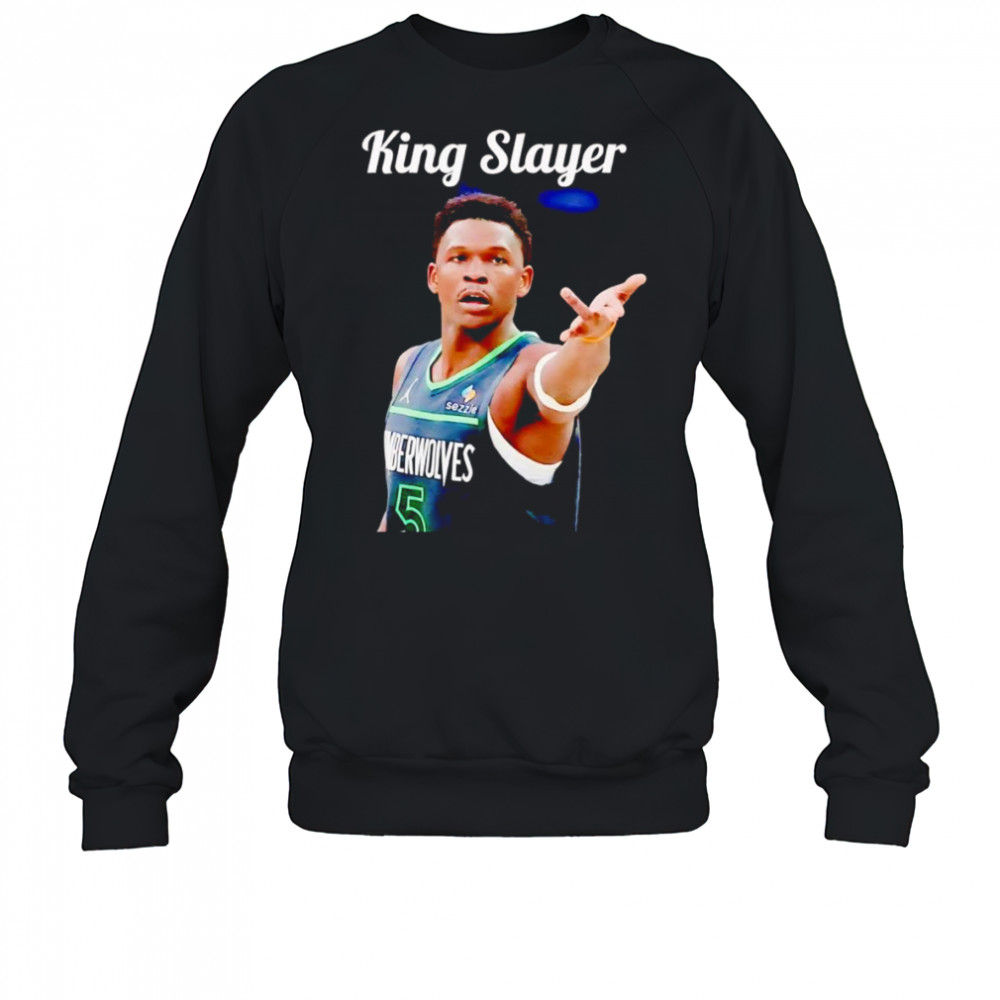 King Slayer Anthony Edwards shirt Sweatshirt