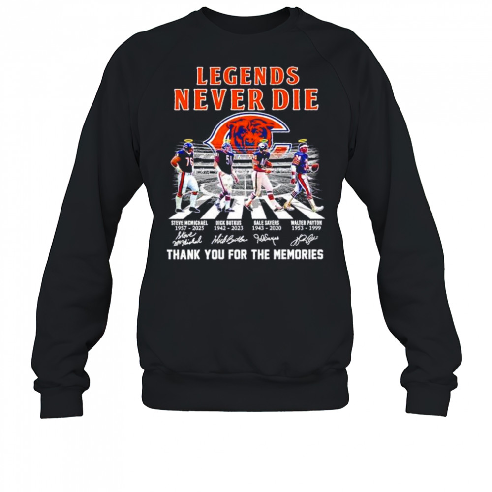 Legends never die Chicago Bears thank you for the memories shirt Sweatshirt