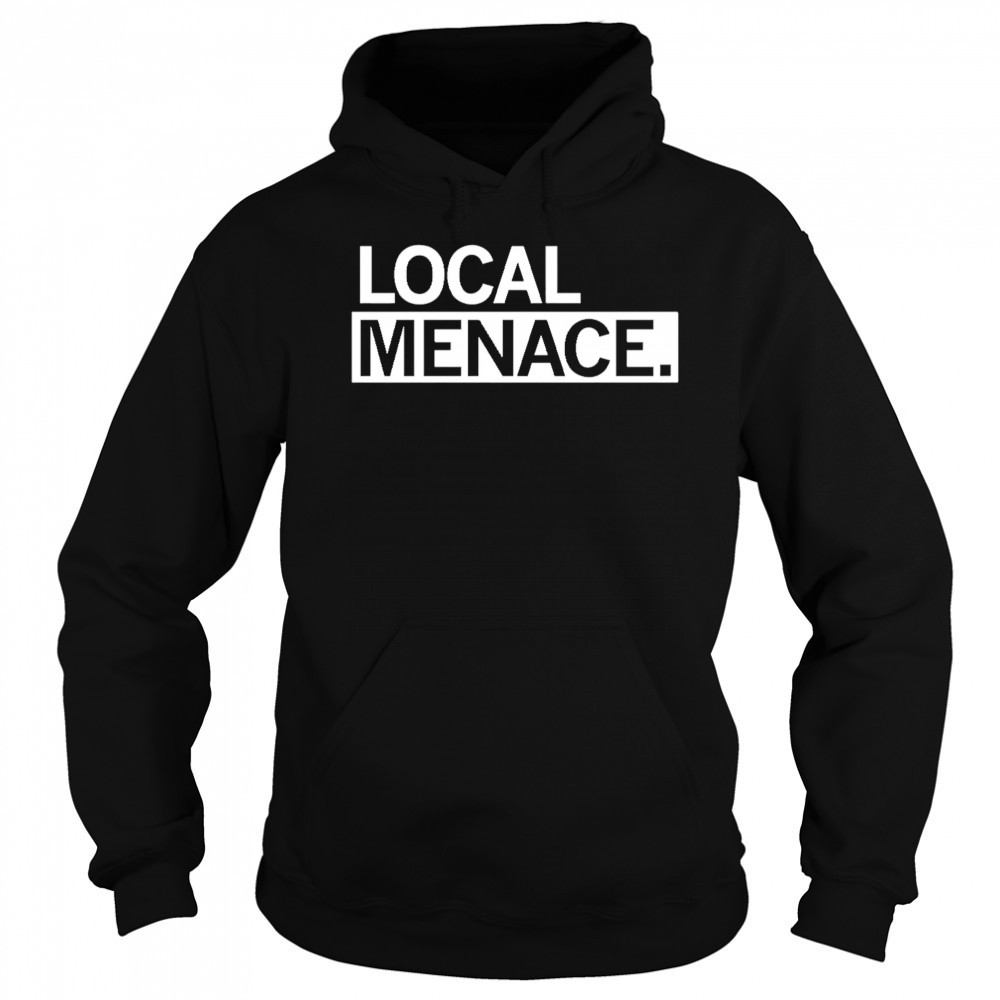Local menace shirt Sweatshirt