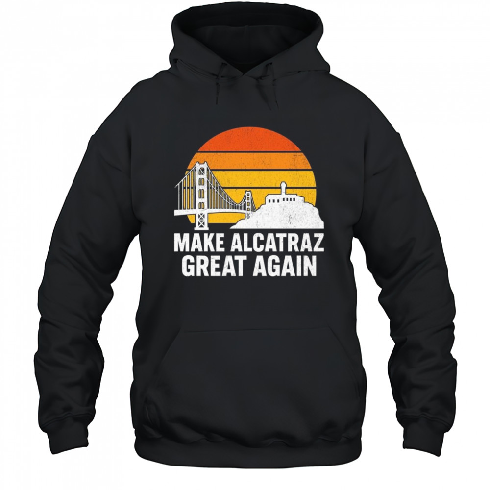 Make Alcatraz Great Again Vintage Sunset Shirt Hoodie